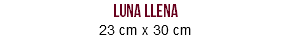 luna llena 23 cm x 30 cm