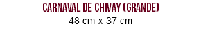 carnaval de chivay (grande) 48 cm x 37 cm